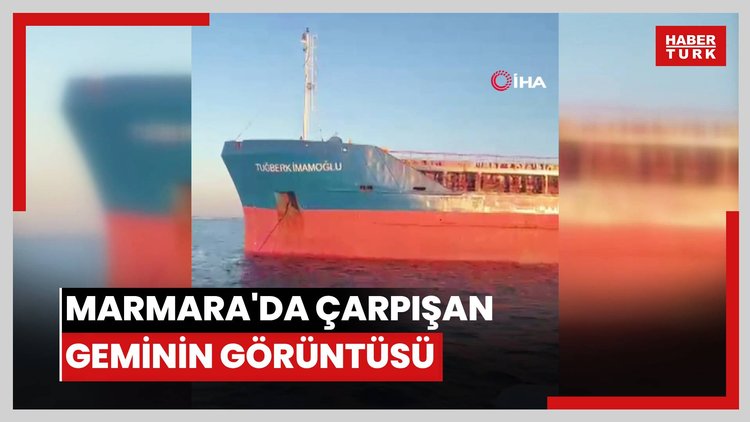MARMARA'DA ÇARPIŞAN GEMİNİN GÖRÜNTÜSÜ