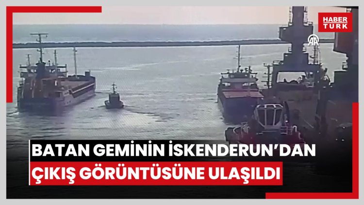 Marmara Denizi'nde batan geminin İskenderun'dan çıkış görüntüsüne ulaşıldı