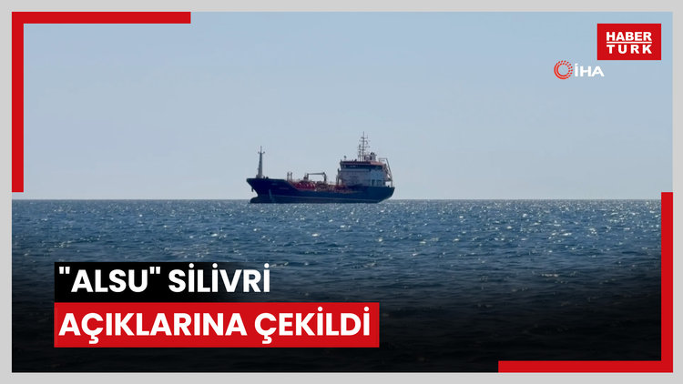 "ALSU" Silivri açıklarına çekildi