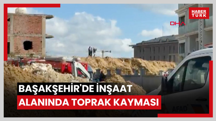 Başakşehir'de inşaat alanında toprak kayması