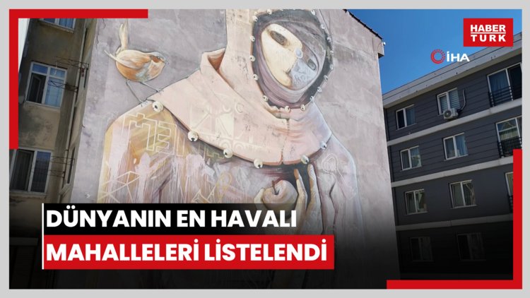 Dünyanın en havalı mahalleleri listelendi: İstanbul'un zirvesine Kadıköy Yeldeğirmeni yerleşti