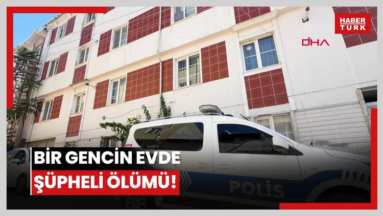 Bir gencin evde şüpheli ölümü!