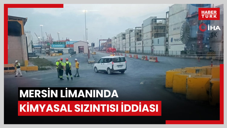 Mersin limanında kimyasal sızıntısı iddiası