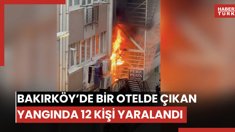 Bakırköy'de bir otelde çıkan yangında 12 kişi yaralandı