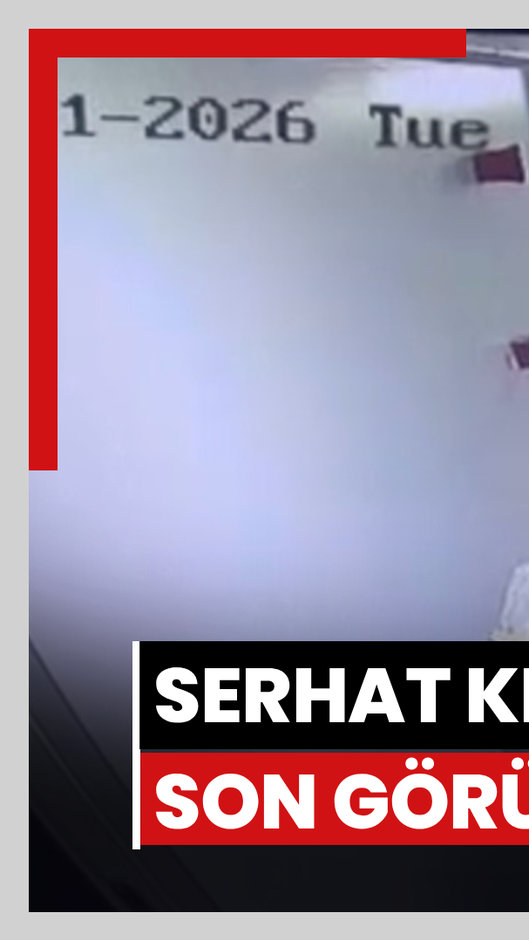 Serhat Kılıç'ın ölümden önceki son görüntüleri ortaya çıktı