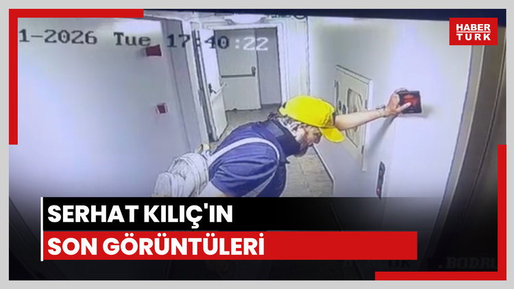 Serhat Kılıç’ın ölümden önceki son görüntüleri ortaya çıktı