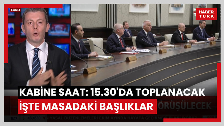 Kabine saat: 15.30'da toplanacak... İşte masadaki başlıklar
