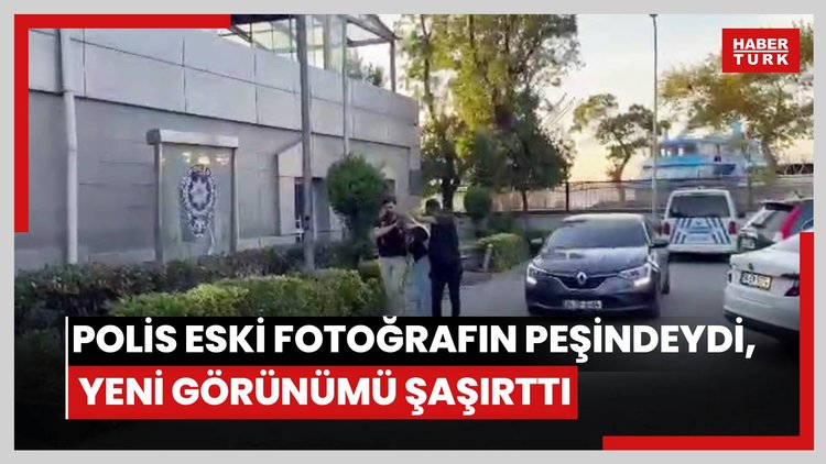 Polis eski fotoğrafın peşindeydi, yeni görünümü şaşırttı