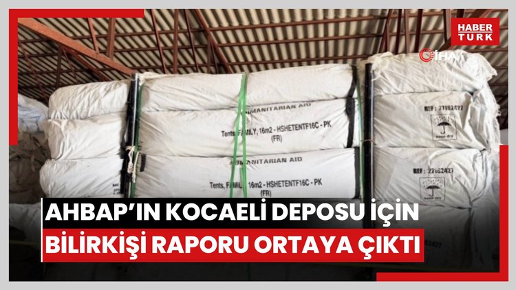 (İSTANBUL) Ahbap'ın Kocaeli'deki deposu için bilirkişi raporu ortaya çıktı