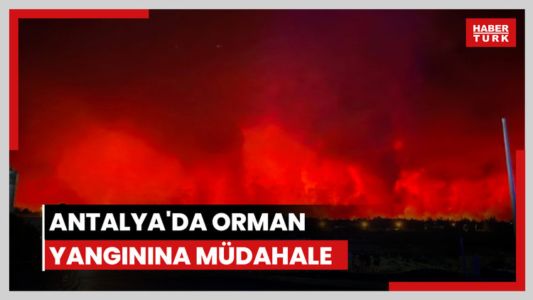 Antalya'da orman yangını