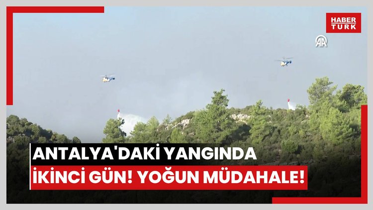 Antalya'daki yangında ikinci gün! Yoğun müdahale!