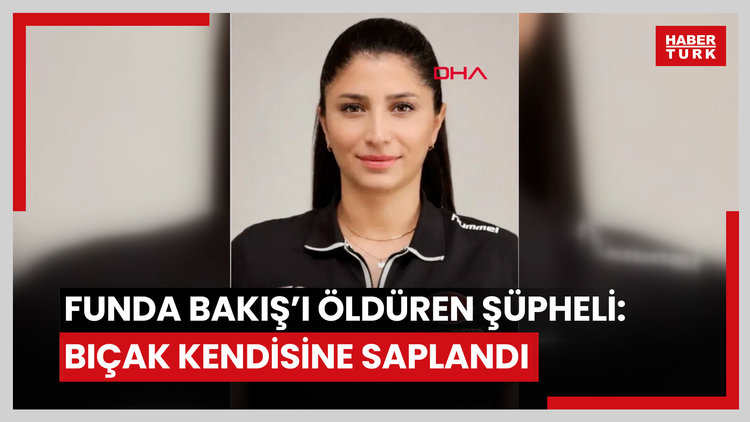 Sancaktepe'de milli antrenör Funda Bakış'ı öldüren şüpheli: Elimdeki bıçak kendisine saplandı