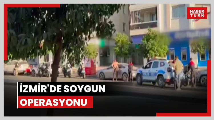 İzmir'de soygun operasyonu