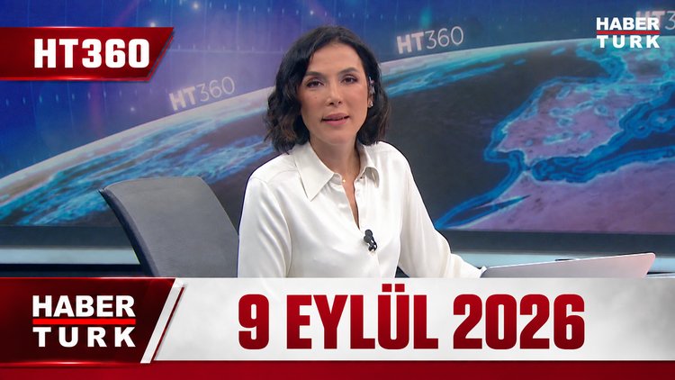 Dilek Gül İle HT 360 - 9 Eylül 2026