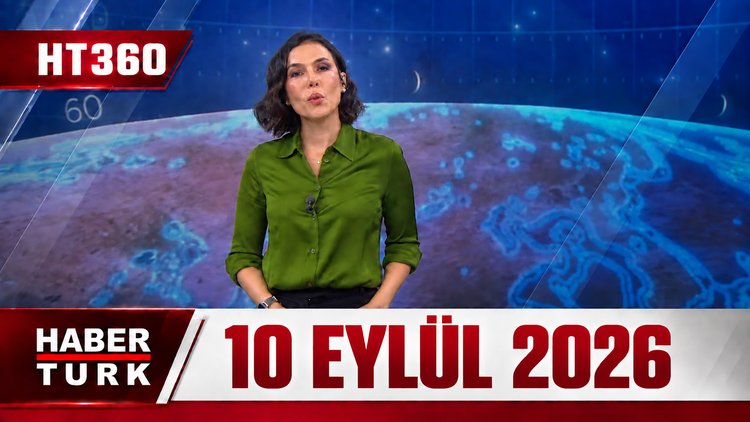Dilek Gül İle HT 360 - 10 Eylül 2026