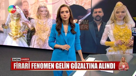 Firari fenomen gelin gözaltına alındı!