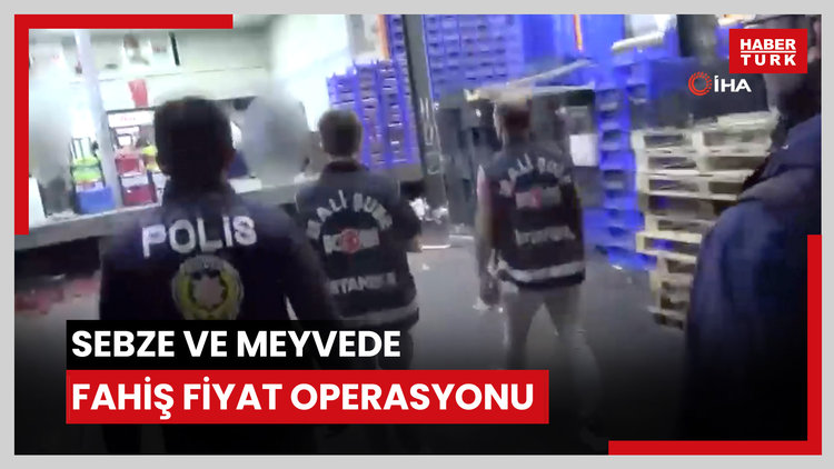 Sebze ve meyvede fahiş fiyat operasyonu