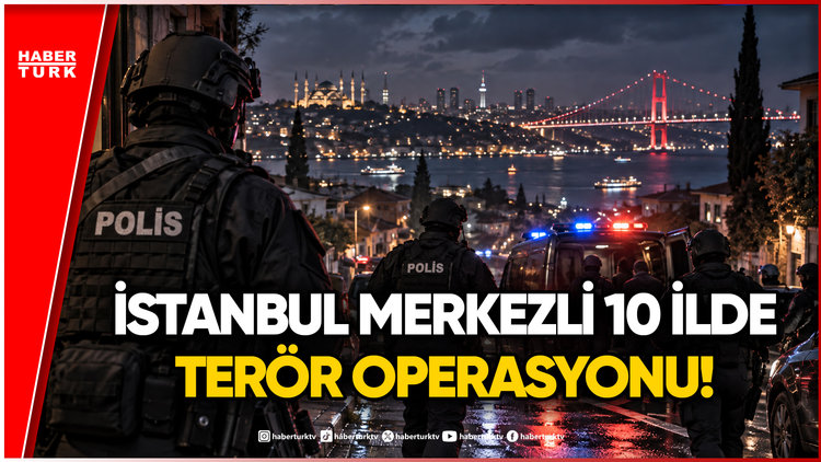 İstanbul Merkezli 10 İlde Terör Operasyonu: 39 Şüpheli Gözaltında