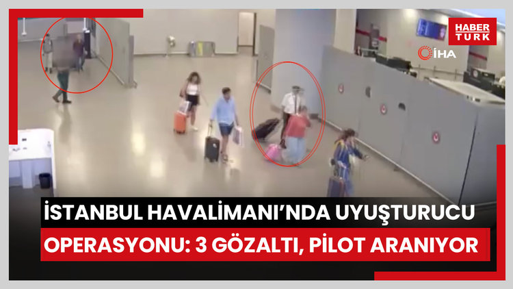 İstanbul Havalimanı'ndan uyuşturucu operasyonu: 3 kişi yakalandı, pilot kıyafeti şüpheli aranıyor