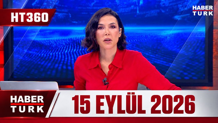 Dilek Gül İle HT 360 - 15 Eylül 2026
