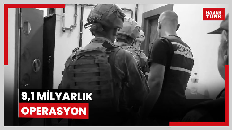 9,1 milyarlık operasyon