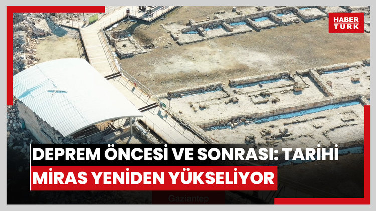 Deprem öncesi ve sonrası: Tarihi miras yeniden yükseliyor