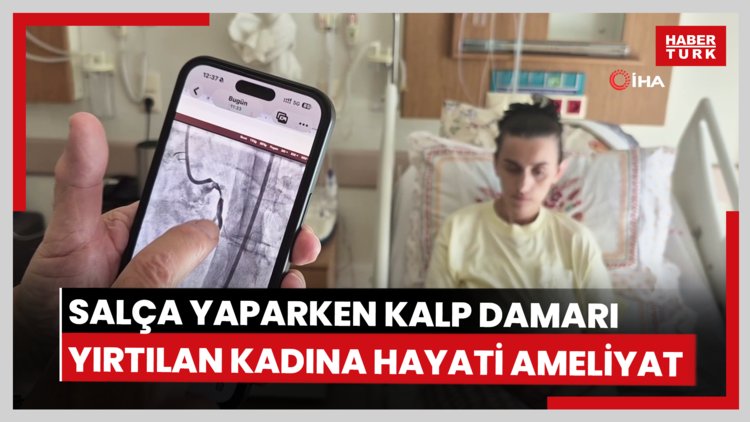 Salça yaparken kalp damarı yırtılan kadına hayati ameliyat