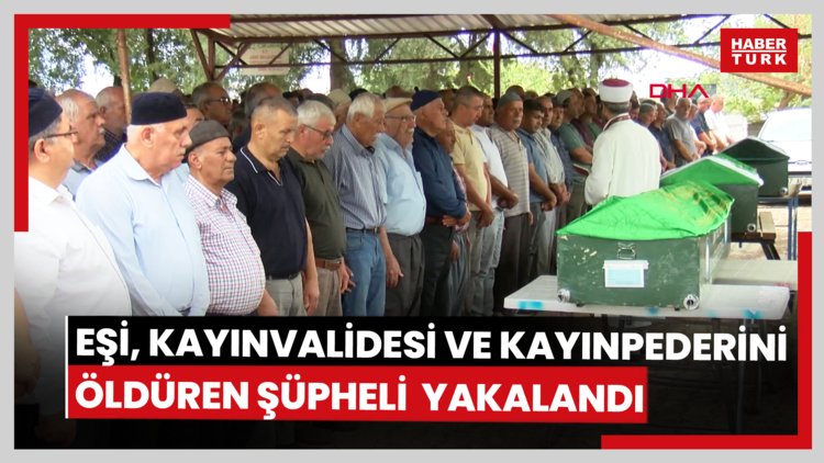 Eşi, kayınvalidesi ve kayınpederini öldüren şüpheli ormanda yakalandı