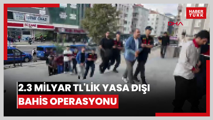 2.3 milyar TL'lik yasa dışı bahis operasyonu