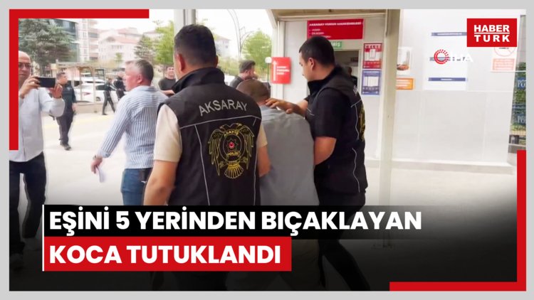 Eşini 5 yerinden bıçaklayan koca tutuklandı