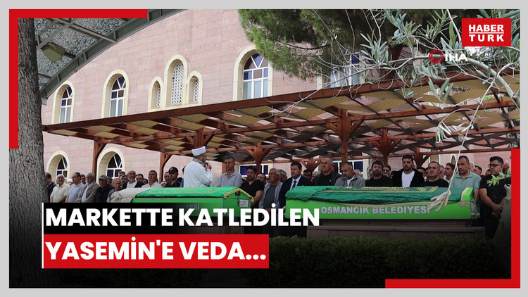 Markette katledilen Yasemin'e veda...