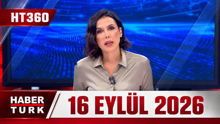 Dilek Gül İle HT 360 - 16 Eylül 2026