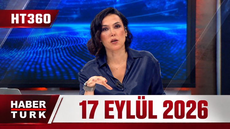 Dilek Gül İle HT 360 - 17 Eylül 2026