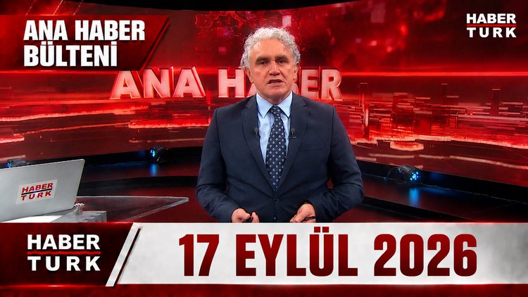 Faruk Aksoy ile Habertürk Ana Haber - 17 Eylül 2026