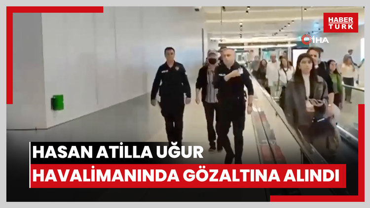 Kaşif Kozinoğlu soruşturmasında gözaltı kararı verilen Hasan Atilla Uğur havalimanında gözaltına alındı