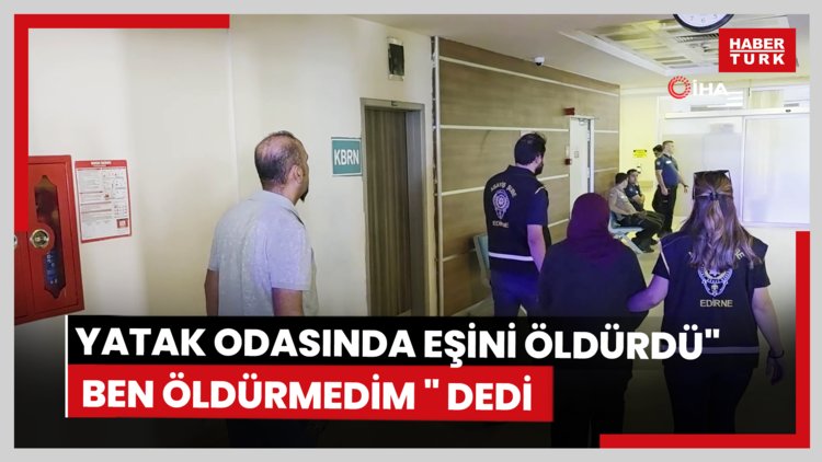 Yatak odasında eşini öldürdü" ben öldürmedim " dedi