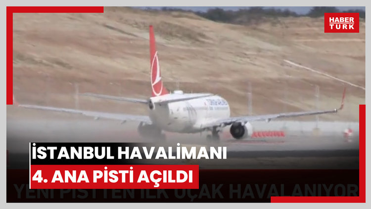 İstanbul Havalimanı 4. Ana pisti açıldı