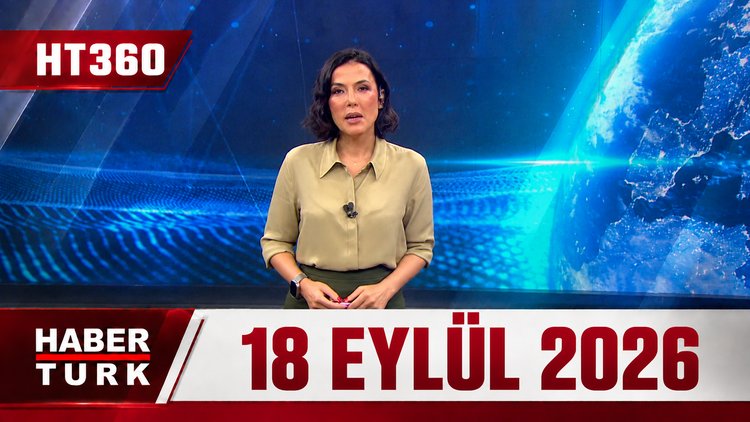 Dilek Gül İle HT 360 - 18 Eylül 2026