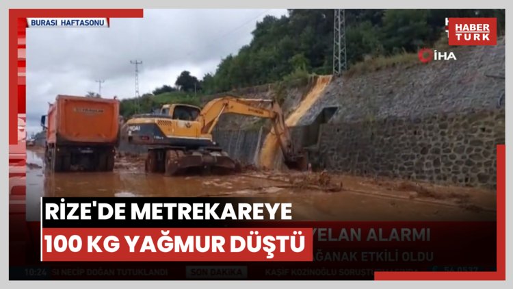 Rize'de metrekareye 100 kg yağmur düştü