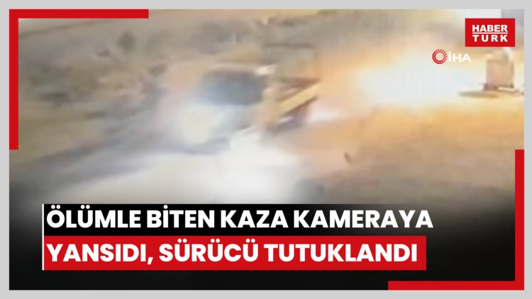 Ölümle biten kaza kameraya yansıdı, sürücü tutuklandı
