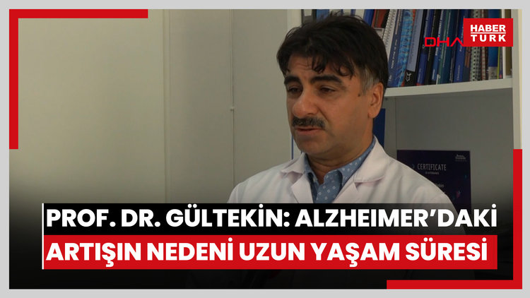 Prof. Dr. Gültekin: Alzheimer hastalığındaki artışın nedeni yaşam süresinin uzaması