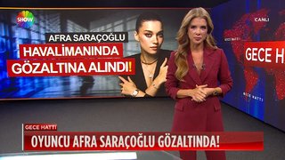 Afra Saraçoğlu gözaltına alındı!