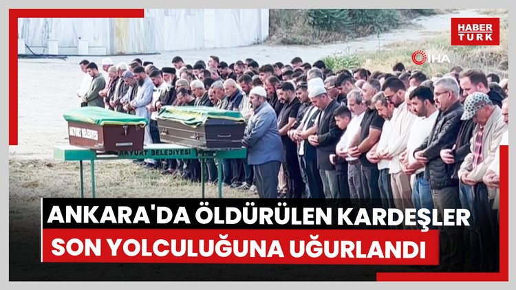 Ankara'da öldürülen kardeşler son yolculuğuna uğurlandı