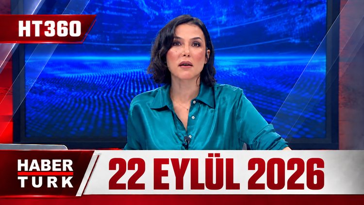 Dilek Gül İle HT 360 - 22 Eylül 2026