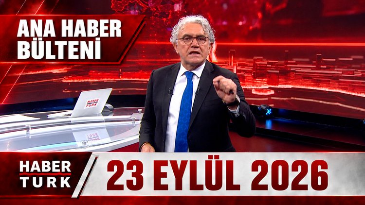 Faruk Aksoy ile Habertürk Ana Haber - 23 Eylül 2026