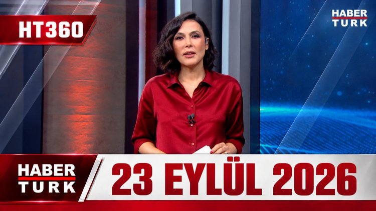 Dilek Gül İle HT 360 - 23 Eylül 2026