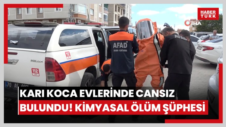 Karı koca evlerinde cansız bulundu! Kimyasal ölüm şüphesi