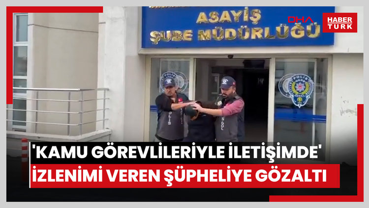 Sanal medyada 'kamu görevlileriyle iletişimde' izlenimi veren şüpheliye gözaltı