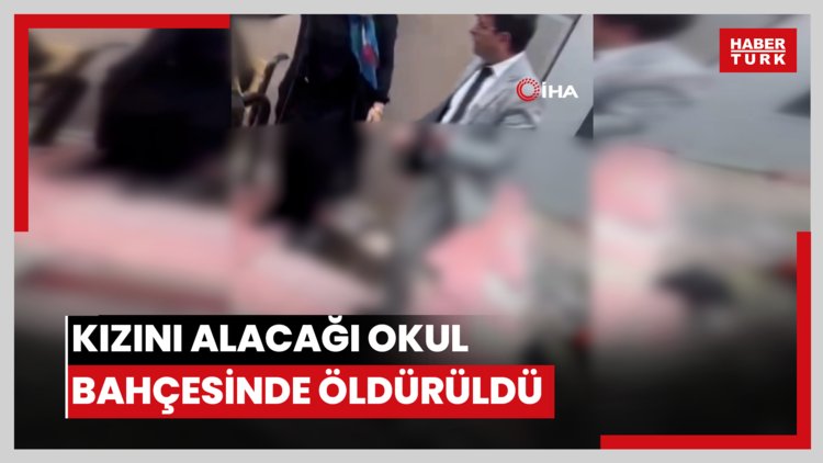 Kızını alacağı okul bahçesinde öldürüldü