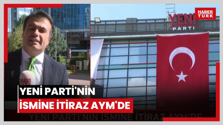 YENİ Parti'nin ismine itiraz AYM'de